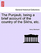 The Punjaub, Being a Brief Account of the Country of the Sikhs, Etc.