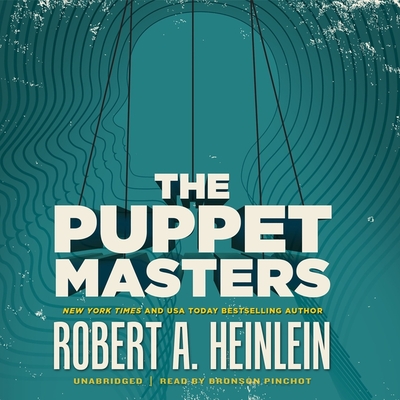 The Puppet Masters - Heinlein, Robert A, and Pinchot, Bronson (Read by)