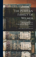 The Puritan Family of Wilmer; Their Alliances and Connections