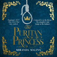 The Puritan Princess: The stunning and unforgettable historical novel of family, politics and the price of love in the Civil War