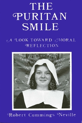 The Puritan Smile: A Look Toward Moral Reflection - Neville, Robert Cummings