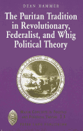 The Puritan Tradition in Revolutionary, Federalist, and Whig Political Theory: A Rhetoric of Origins
