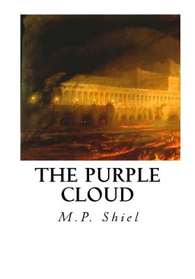 The Purple Cloud - Shiel, M P