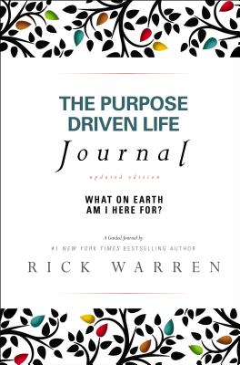 The Purpose Driven Life Journal: What on Earth Am I Here For? - Warren, Rick, D.Min.