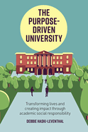 The Purpose-Driven University: Transforming Lives and Creating Impact Through Higher Education / By Debbie Haski-Leventhal