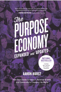 The Purpose Economy: How Your Desire for Impact, Personal Growth and Community Is Changing the World