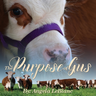 The Purpose of Gus - LeBlanc, Angela