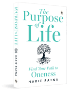 The Purpose of Life: Find Your Path to Oneness