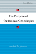 The Purpose of the Biblical Genealogies: With Special Reference to the Setting of the Genealogies of Jesus