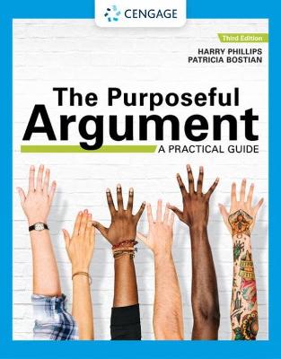 The Purposeful Argument: A Practical Guide (W/ Apa7e Updates & Mla9e Update Card) - Phillips, Harry, and Bostian, Patricia