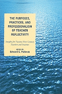 The Purposes, Practices, and Professionalism of Teacher Reflectivity: Insights for Twenty-First-Century Teachers and Students
