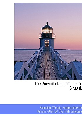 The Pursuit of Diarmuid and Graunia - O'Grady, Standish, and Society for the Preservation of the I (Creator)