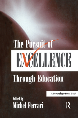 The Pursuit of Excellence Through Education - Ferrari, Michel, PhD (Editor)