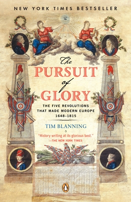 The Pursuit of Glory: The Five Revolutions That Made Modern Europe: 1648-1815 - Blanning, Tim, and Cannadine, David (Editor)