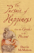 The Pursuit of Happiness: A History from the Greeks to the Present