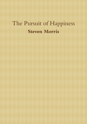 The Pursuit of Happiness - Morris, Steven