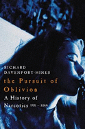 The Pursuit of Oblivion: A Global History of Narcotics, 1500-2000