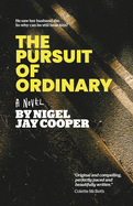 The Pursuit of Ordinary: A Twisting Tale of Modern Life and Mental Health Where Nothing Is What It Seems