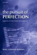 The Pursuit of Perfection: Aspects of Biochemical Evolution