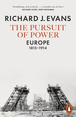 The Pursuit of Power: Europe, 1815-1914 - Evans, Richard J.