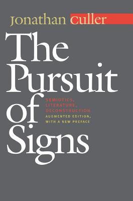 The Pursuit of Signs: Semiotics, Literature, Deconstruction - Culler, Jonathan