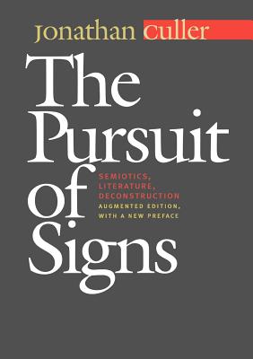 The Pursuit of Signs: Semiotics, Literature, Deconstruction - Culler, Jonathan