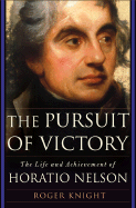 The Pursuit of Victory: The Life and Achievement of Horatio Nelson - Knight, Roger