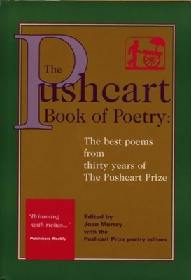 The Pushcart Book of Poetry: The Best Poems from Three Decades of the Pushcart Prize - The Pushcart Prize (Editor), and Murray, Joan (Editor)