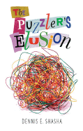 The Puzzler's Elusion: A Tale of Fraud, Pursuit, and the Art of Logic - Shasha, Dennis E