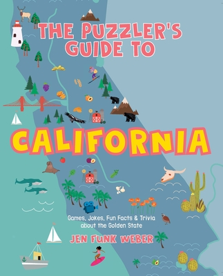 The Puzzler's Guide to California: Games, Jokes, Fun Facts & Trivia about the Golden State - Weber, Jen Funk