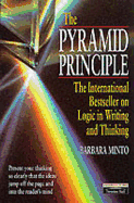 The Pyramid Principle: Logic in Writing and Thinking