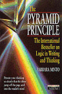 The Pyramid Principle: Logic in Writing and Thinking - Minto, Barbara