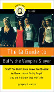 The Q Guide to Buffy the Vampire Slayer - Norris, Gregory L