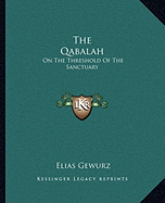 The Qabalah: On The Threshold Of The Sanctuary - Gewurz, Elias