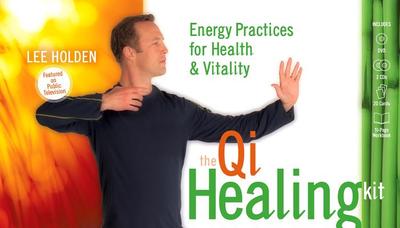 The Qi Healing Kit: Energy Practices for Health and Vitality - Holden, Lee