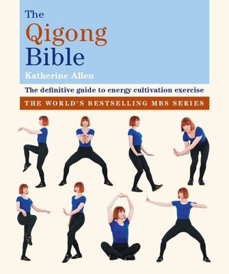 The Qigong Bible - Allen, Katherine