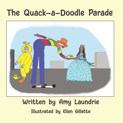 The Quack-a-Doodle Parade - Laundrie, Amy