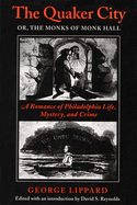 The Quaker City: Or, the Monks of Monk Hall - A Romance of Philadelphia Life, Mystery and Crime