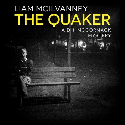 The Quaker - King, Angus (Read by), and McIlvanney, Liam