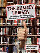 The Quality Library: A Guide to Staff-Driven Improvement, Better Efficiency, and Happier Customers
