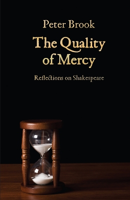 The Quality of Mercy: Reflections on Shakespeare - Brook, Peter