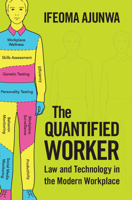 The Quantified Worker - Ajunwa, Ifeoma