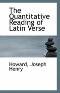 The Quantitative Reading of Latin Verse