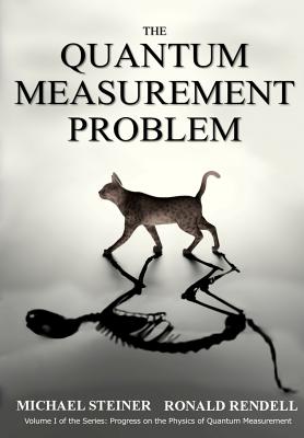 The Quantum Measurement Problem - Rendell, Ronald, and Steiner, Michael