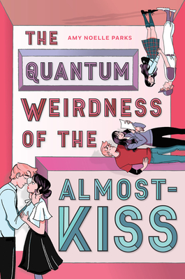 The Quantum Weirdness of the Almost Kiss - Parks, Amy Noelle