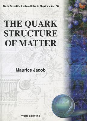 The Quark Structure of Matter - Jacob, Maurice (Editor)