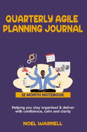 The Quarterly Agile Planning Journal: 12 month notebook