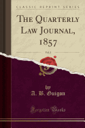 The Quarterly Law Journal, 1857, Vol. 2 (Classic Reprint)