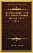 The Quarterly Review of the American Protestant Association V1-2 (1844)