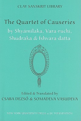 The Quartet of Causeries - Shyamilaka, and Vara-Ruchi, and Shudraka